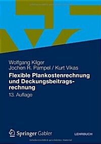 Flexible Plankostenrechnung Und Deckungsbeitragsrechnung (Hardcover, 13, 13., Aktual. Au)