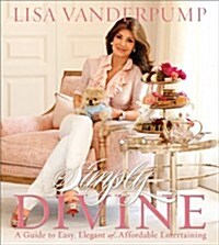 Simply Divine: A Guide to Easy, Elegant and Affordable Entertaining (Paperback)