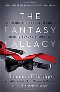 The Fantasy Fallacy: Exposing the Deeper Meaning Behind Sexual Thoughts (Paperback)