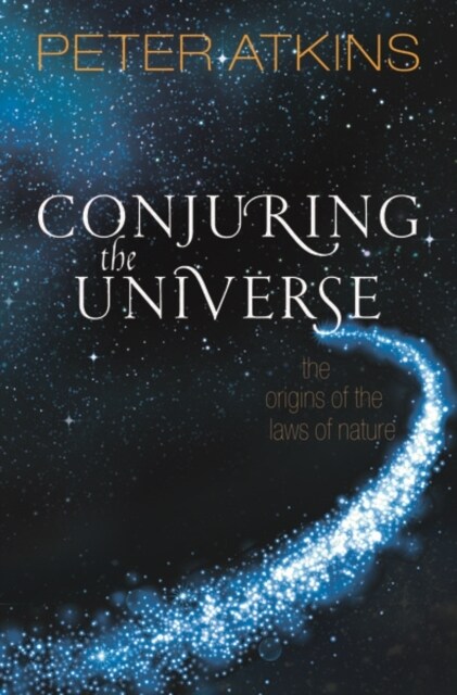 Conjuring the Universe : The Origins of the Laws of Nature (Paperback)