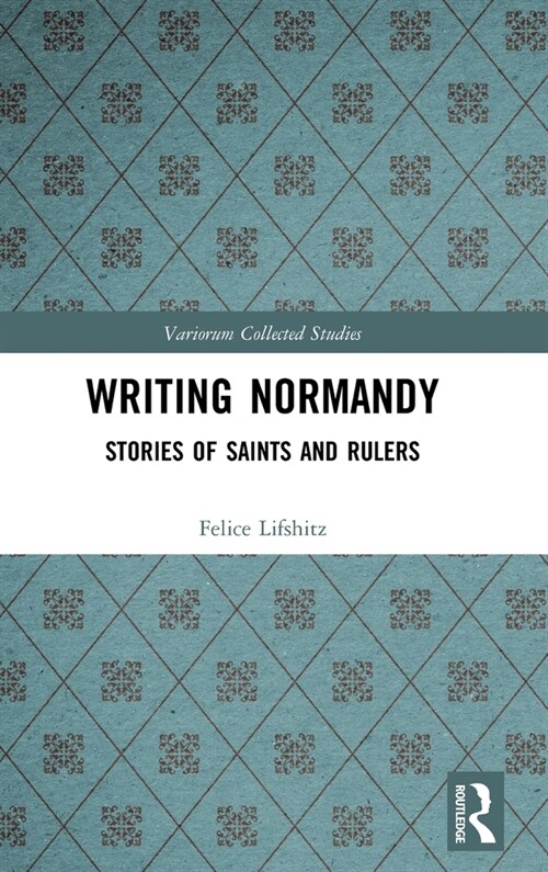 Writing Normandy : Stories of Saints and Rulers (Hardcover)