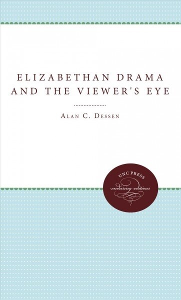 ELIZABETHAN DRAMA AND THE VIEWERS EYE (Hardcover)