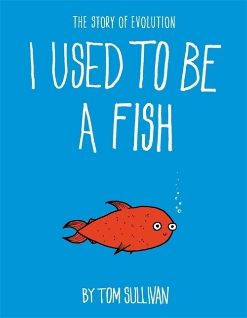 I Used to Be a Fish : The Story of Evolution (Paperback)