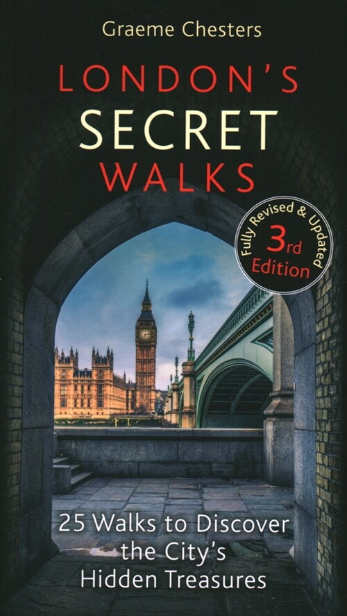 Londons Secret Walks : 25 Walks Around Londons Most Historic Districts (Paperback, 3 Revised edition)