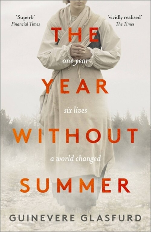 The Year Without Summer : 1816 - one event, six lives, a world changed - longlisted for the Walter Scott Prize 2021 (Paperback)