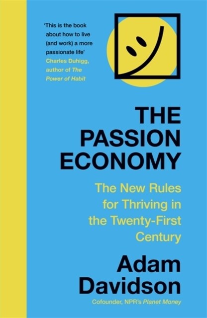 The Passion Economy : The New Rules for Thriving in the Twenty-First Century (Paperback)