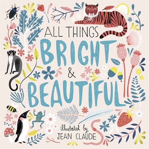 All Things Bright and Beautiful (Paperback)