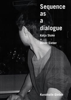 Sequence as a Dialogue: Katja Stuke & Oliver Sieber (Paperback)