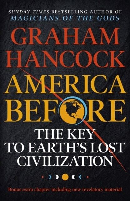 America Before: The Key to Earths Lost Civilization : A new investigation into the ancient apocalypse (Paperback)