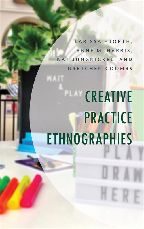 Creative Practice Ethnographies (Hardcover)