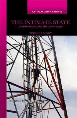 The Intimate State : Love-Marriage and the Law in Delhi (Paperback)