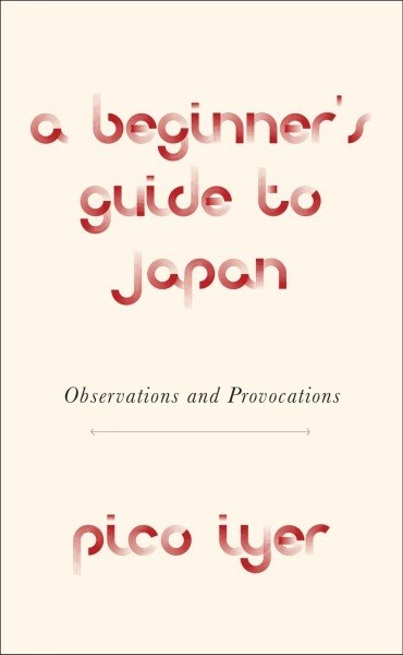 A Beginners Guide to Japan : Observations and Provocations (Paperback)