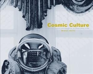 Cosmic Culture: Soviet Space Aesthetics in Everyday Life (Hardcover)
