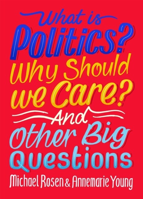 What Is Politics? Why Should we Care? And Other Big Questions (Paperback)