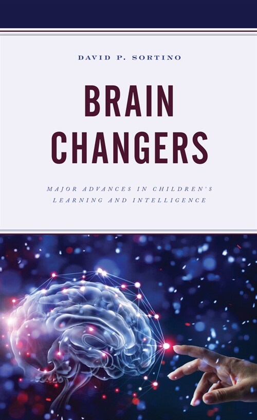 Brain Changers: Major Advances in Childrens Learning and Intelligence (Paperback)