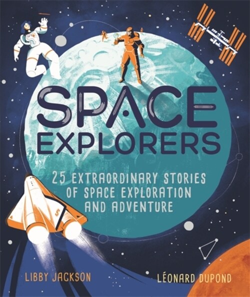 Space Explorers : 25 extraordinary stories of space exploration and adventure (Hardcover)