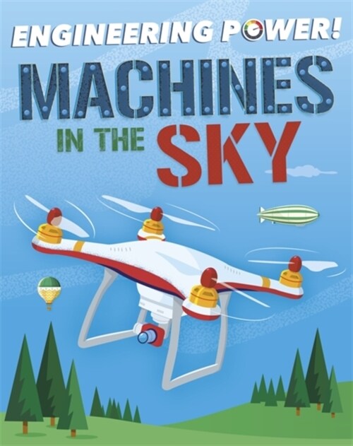 Engineering Power!: Machines in the Sky (Paperback)