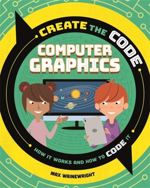 Create the Code: Computer Graphics (Paperback)