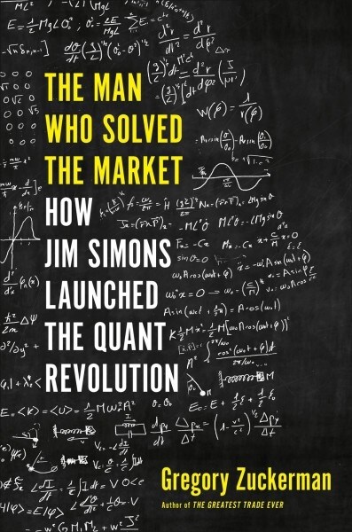 The Man Who Solved the Market : How Jim Simons Launched the Quant Revolution (Paperback)