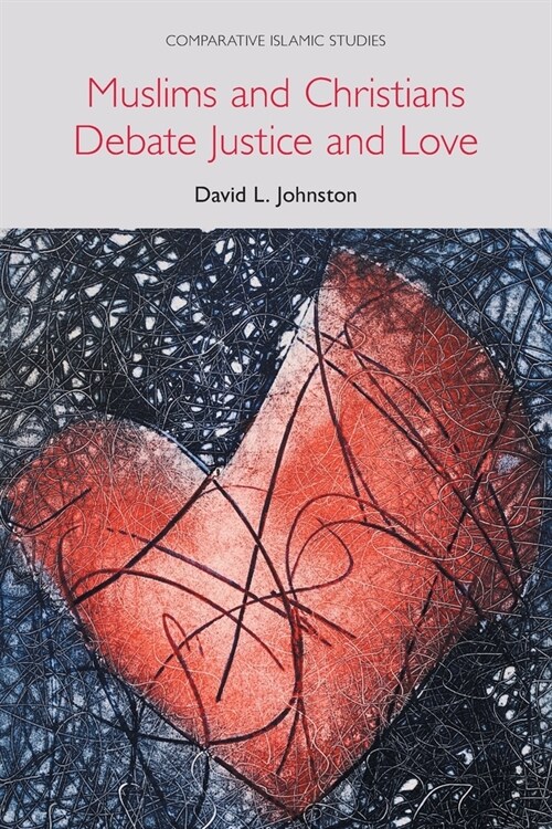 Muslims and Christians Debate Justice and Love (Paperback)