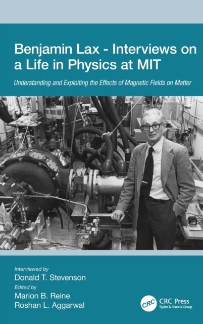 Benjamin Lax - Interviews on a Life in Physics at MIT : Understanding and Exploiting the Effects of Magnetic Fields on Matter (Hardcover)