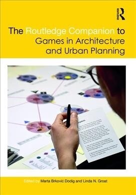 The Routledge Companion to Games in Architecture and Urban Planning : Tools for Design, Teaching, and Research (Hardcover)