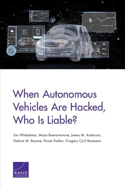 When Autonomous Vehicles Are Hacked, Who Is Liable? (Paperback)