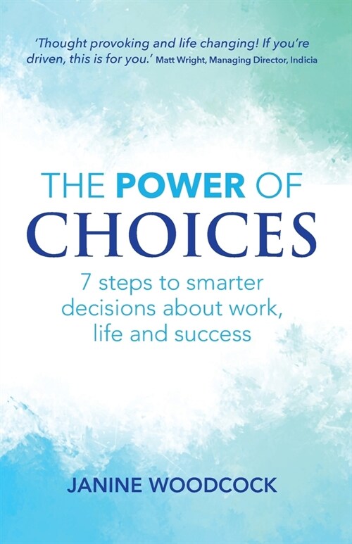 The Power of Choices : 7 steps to smarter decisions about work, life and success (Paperback)