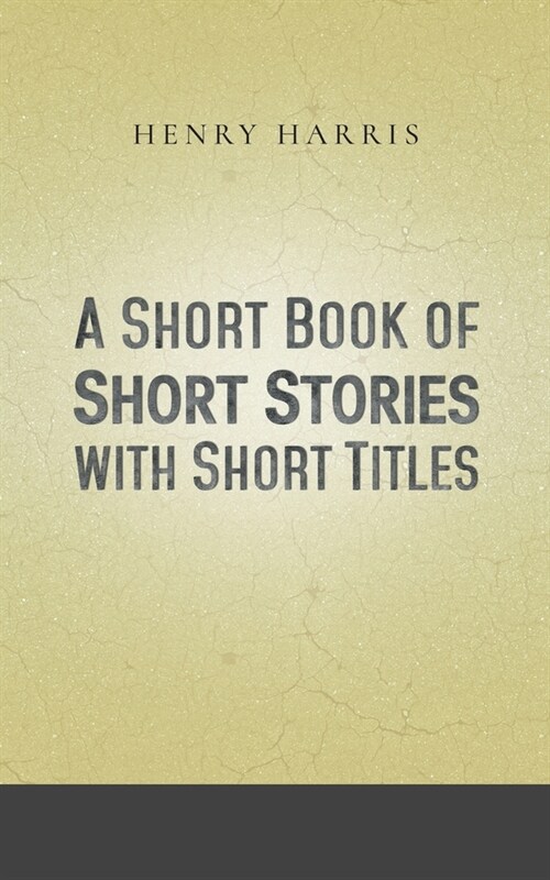 A Short Book of Short Stories with Short Titles (Paperback)