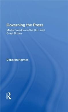 Governing The Press : Media Freedom In The U.s. And Great Britain (Hardcover)