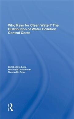 Who Pays For Clean Water? : The Distribution Of Water Pollution Control Costs (Hardcover)