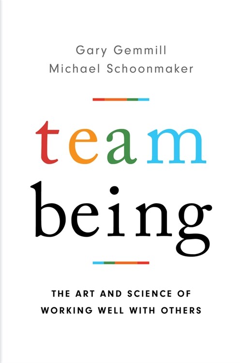 Team Being: The Art and Science of Working Well with Others (Paperback)