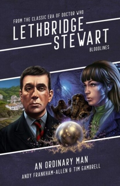 Lethbridge Stewart: Bloodlines - An Ordinary Man (Paperback)