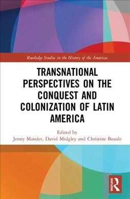 Transnational Perspectives on the Conquest and Colonization of Latin America (Hardcover)