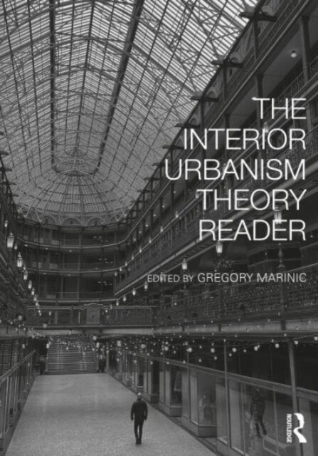 The Interior Urbanism Theory Reader (Hardcover)