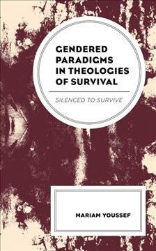 Gendered Paradigms in Theologies of Survival: Silenced to Survive (Paperback)