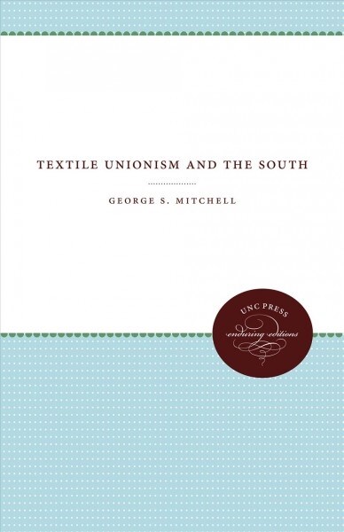 TEXTILE UNIONISM AND THE SOUTH (Hardcover)