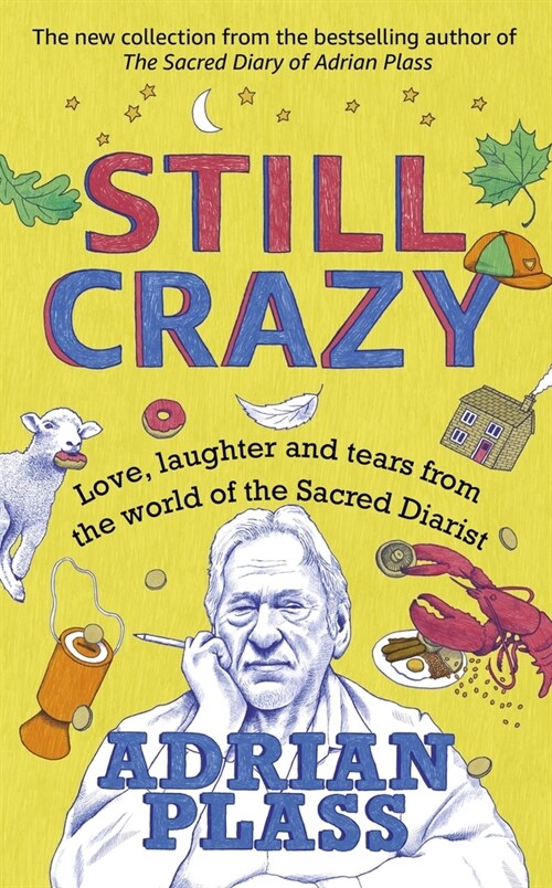 Still Crazy : Love, laughter and tears from the world of the Sacred Diarist (Hardcover)