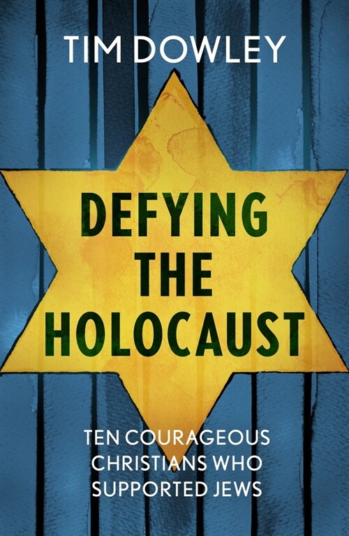 Defying the Holocaust : Ten courageous Christians who supported Jews (Paperback)