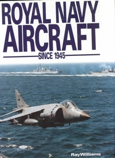 ROYAL NAVY AIRCRAFT SINCE 1945 (Hardcover)