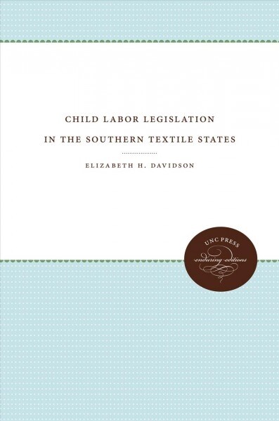 CHILD LABOR LEGISLATION IN THE SOUTHERN (Hardcover)