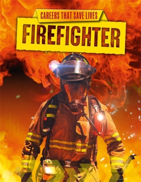 Careers That Save Lives: Firefighter (Paperback, Illustrated ed)