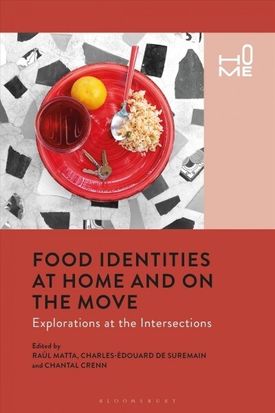 Food Identities at Home and on the Move : Explorations at the Intersection of Food, Belonging and Dwelling (Hardcover)