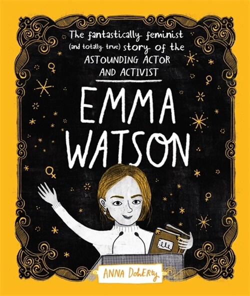 Emma Watson : The Fantastically Feminist (and Totally True) Story of the Astounding Actor and Activist (Hardcover)
