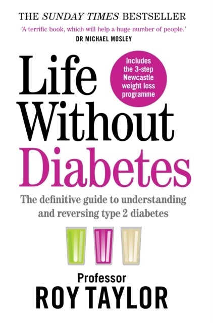 Life Without Diabetes : The definitive guide to understanding and reversing your Type 2 diabetes (Paperback)