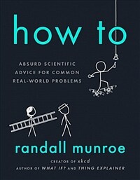 How To : Absurd Scientific Advice for Common Real-World Problems (Paperback)