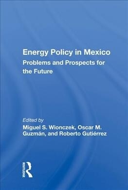 Energy Policy In Mexico : Prospects And Problems For The Future (Hardcover)