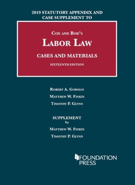 Labor Law, Cases and Materials, 2019 Statutory Appendix and Case Supplement (Paperback)