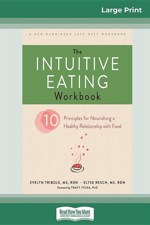 The Intuitive Eating Workbook: Ten Principles for Nourishing a Healthy Relationship with Food (16pt Large Print Edition) (Paperback)