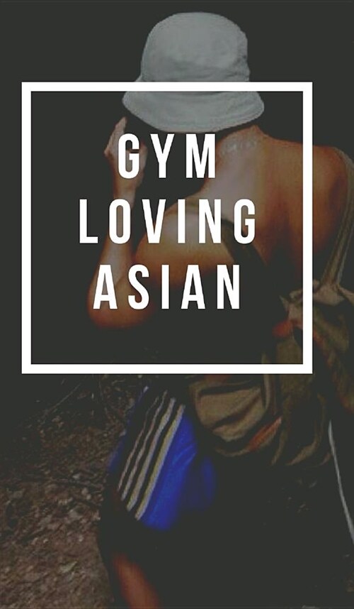 Gym Loving Asian (Hardcover)